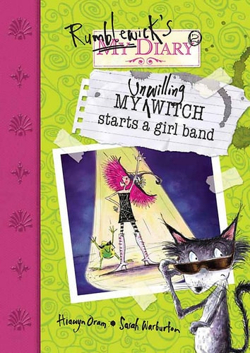 Meine widerwillige Hexe gründet eine Girlband (Rumblewick Diaries) von Hiawyn Oram
