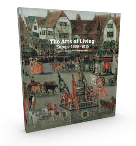 (TXS) The Arts of Living Europe: 1600-1800 by Elizabeth Miller