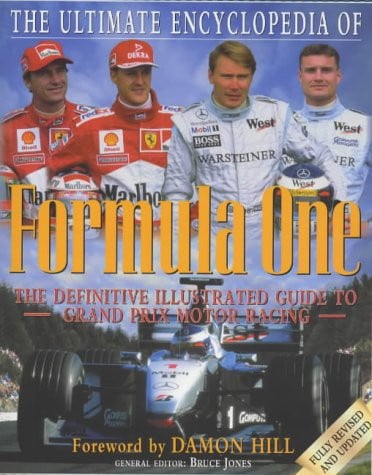 The Ultimate Encyclopedia of Formula One The Definitive Illustrated Guide to Grand Prix Motor Racing by Bruce Jones
