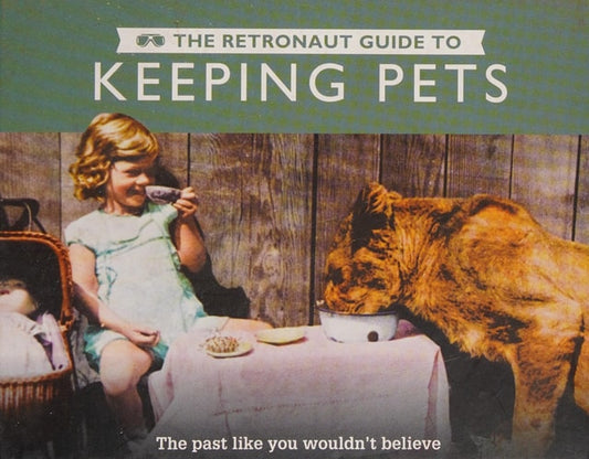 The Retronaut Guide to Keeping Pets (Shelfworn) by Wolfgang Wild