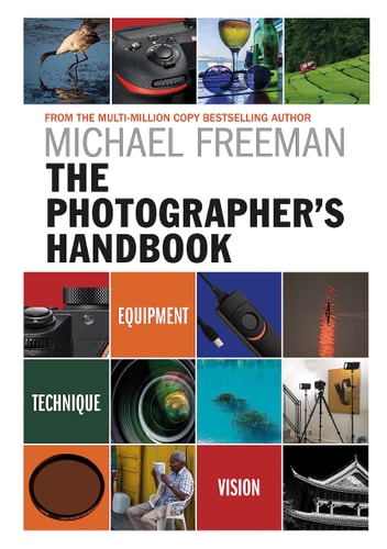Photographer's Handbook Be your best photographer by Michael Freeman