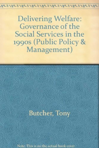 Delivering Welfare The Governance of the Social Services in the 1990s (Shelfworn) by Tony Butcher
