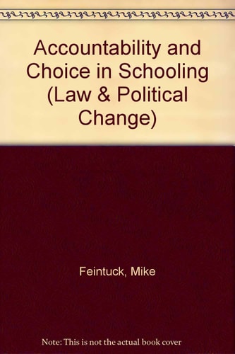 Accountability and Choice in Schooling by Feintuck M