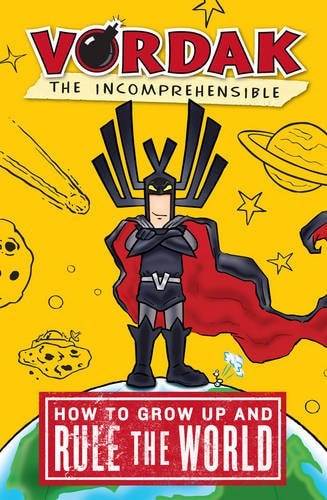 Vordak the Incomprehensible How to Grow Up and Rule the World by Scott Seegert
