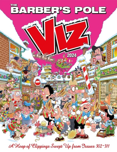 Viz Annual 2024: The Barber's Pole. A Heap of Clippings Swept Up from Issues 302-311 by Viz Magazine