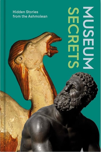 Museum Secrets: Hidden Stories from the Ashmolean (Shelfworn) by Lucie Dawkins