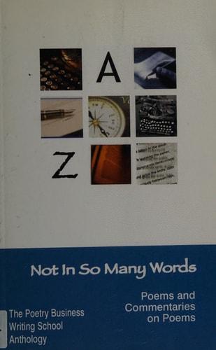 Not in So Many Words Poems and Commentaries on Poems by Poetry Business Writing School