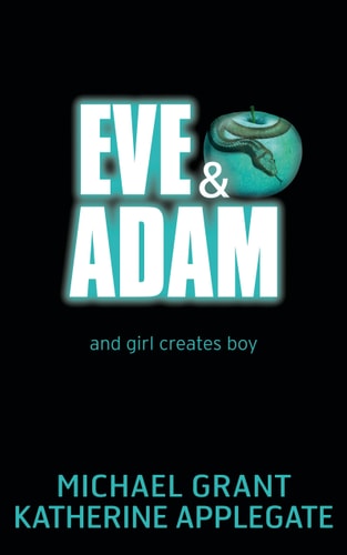 Eve and Adam by Michael Grant | Katherine Applegate