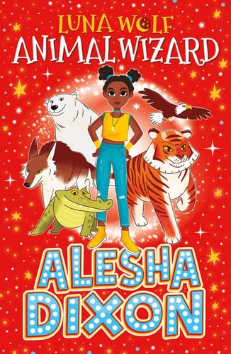 Luna Wolf: Animal Wizard by Alesha Dixon | Kath Birchall