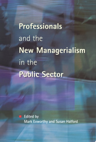 Professionals & New Managerialism by Exworthy