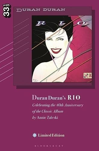 Duran Duran's Rio, Limited Edition: Celebrating the 40th Anniversary of the Classic Album (33 1/3) by Annie Zaleski