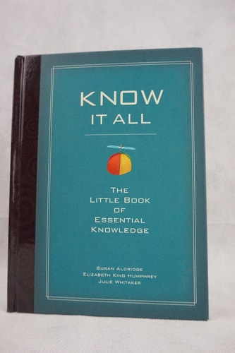 Know It All: The Little Bok of Essential Knowledge by Elizabeth King Humphrey | Julie Whitaker | Susan Aldridge