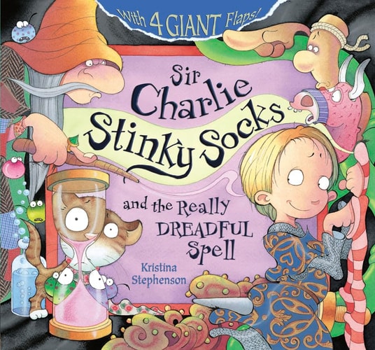 Sir Charlie Stinky Socks: The Really Dreadful Spell by Kristina Stephenson