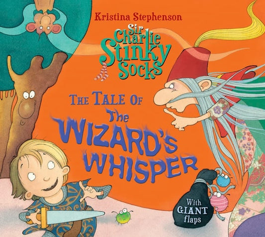 Sir Charlie Stinky Socks: Die Geschichte vom Flüstern des Zauberers von Kristina Stephenson