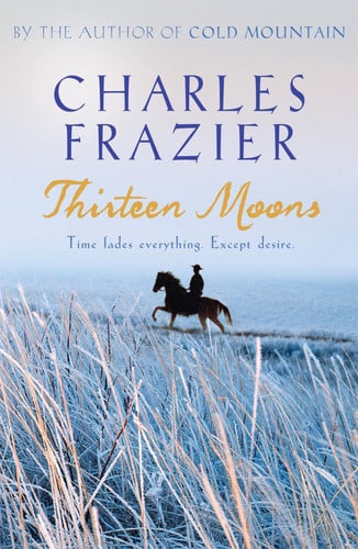 Thirteen Moons by Charles Frazier