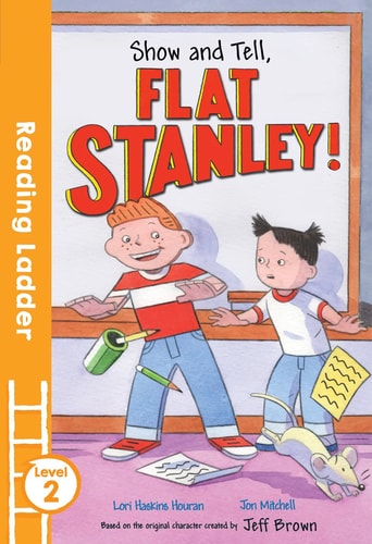 Show and Tell, Flat Stanley! (Reading Ladder Level 2) by Lori Haskins Houran