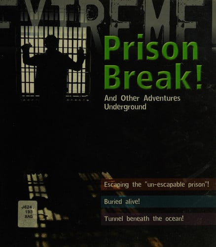 Prison break! and other adventures underground by Bage, Grant