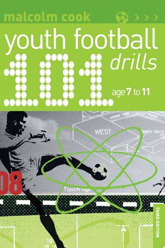 101 Youth Football Drills Age 7 to 11 by Malcolm Cook