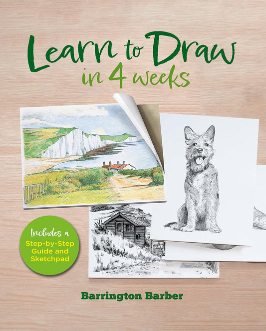 Learn to Draw in 4 Weeks Includes a Step-by-Step Guide and Sketchpad by Barrington Barber