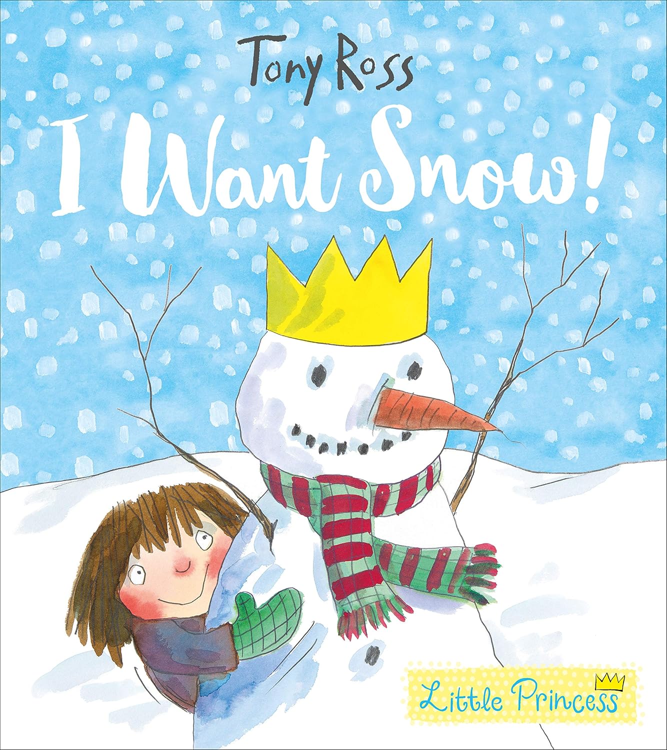 Little Princess: I Want Snow! by Tony Ross