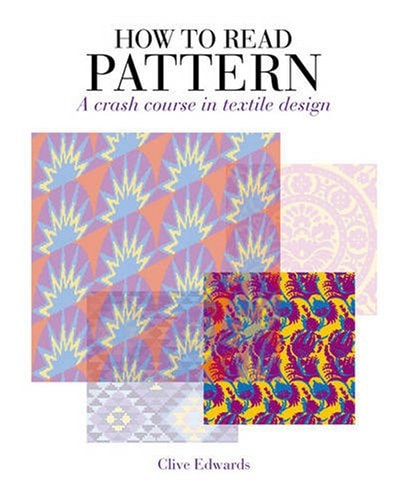 How to Read Pattern: A Crash Course in Textile Design by Clive Edwards