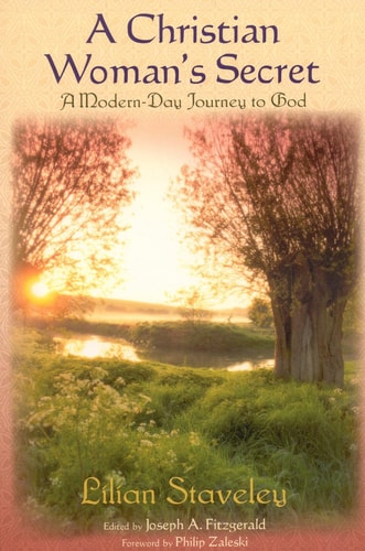 A Christian Woman's Secret: A Modern-Day Journey to God (Spiritual Classics) by Stavely Lilian