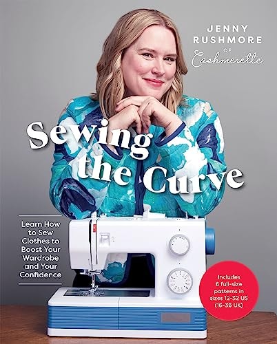 Sewing the Curve Learn How to Sew Clothes to Boost Your Wardrobe and Your Confidence by Jenny Rushmore