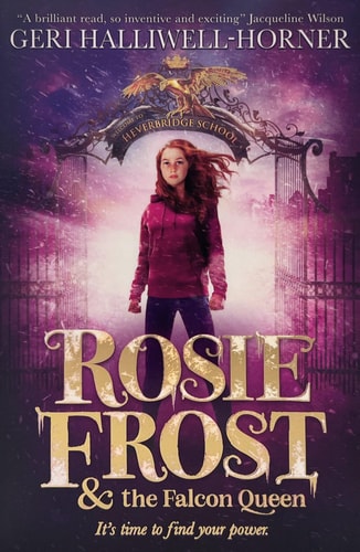 Rosie Frost & the Falcon Queen by Geri Halliwell-Horner