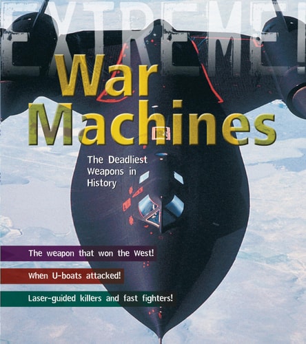 War Machines The Deadliest Weapons in History by Martin Dougherty