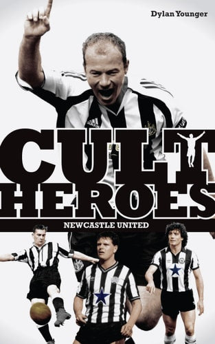 Cult Heroes - Newcastle United by Dylan Younger