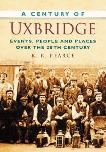 A Century of Uxbridge (Shelfworn) by Ken R. Pearce