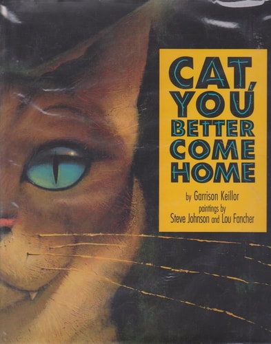 Cat, You Better Come Home (shelfworn) by Garrison Keillor