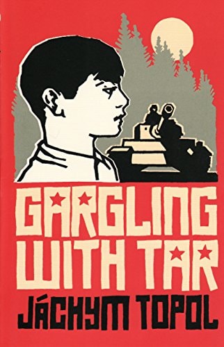 Gargling with Tar by Topol, Jachym