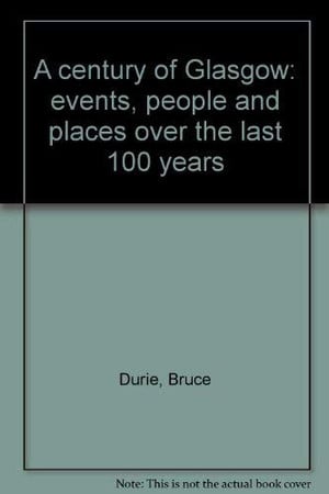 A Century of Glasgow by bruce-durie