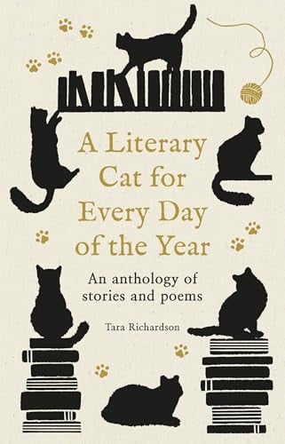 A Literary Cat for Every Day of the Year Crafty Companions and Mewling Muses - the Finest Felines in Literature by Tara Richardson