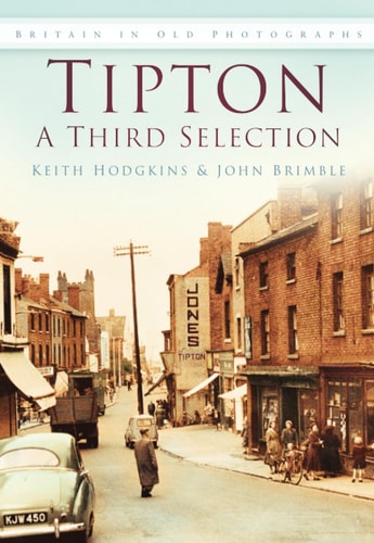 Tipton in alten Fotografien – Eine dritte Auswahl (Großbritannien in alten Fotografien) von John Brimble