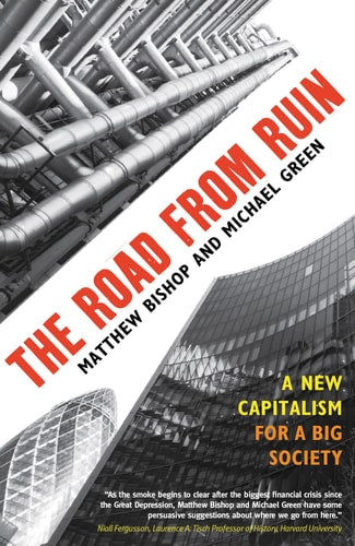The Road from Ruin: A New Capitalism for a Big Society (Shelfworn) by bishop-matthew