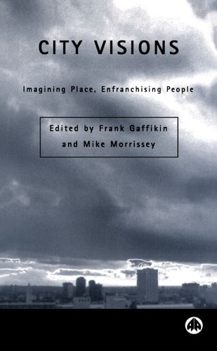 City Visions: Imagining Place, Enfranchising People (Contemporary Irish Studies) by -