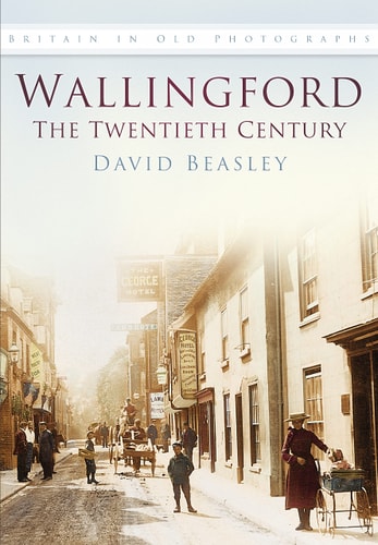 Wallingford (In Old Photographs) by David Beasley