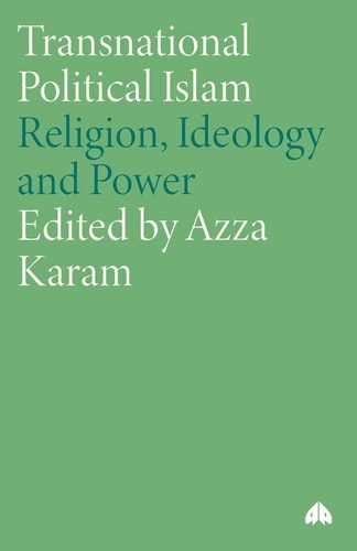 Transnational Political Islam: Religion, Ideology and Power by Azza Karam