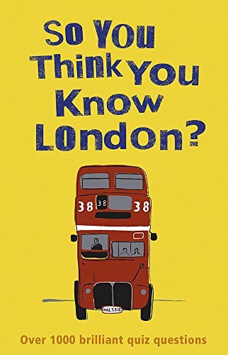 So You Think You Know London? by Clive Gifford