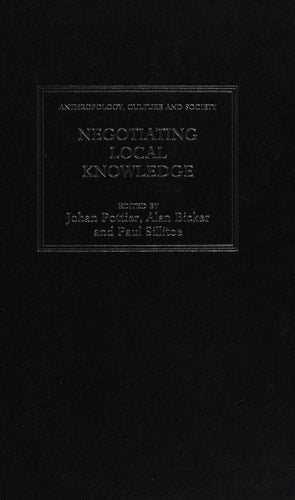 Negotiating Local Knowledge: Power and Identity in Development (Anthropology, Culture and Society) by Johan Pottier, Alan Bicker and Paul Sillitoe