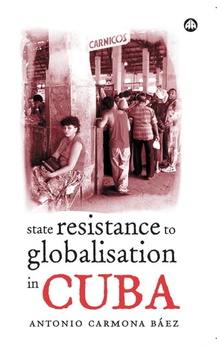 State Resistance to Globalisation in Cuba by Jeff Vinter