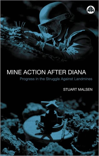 Mine Action After Diana: Progress in the Struggle Against Landmines by Stuart Maslen | Richard Lloyd