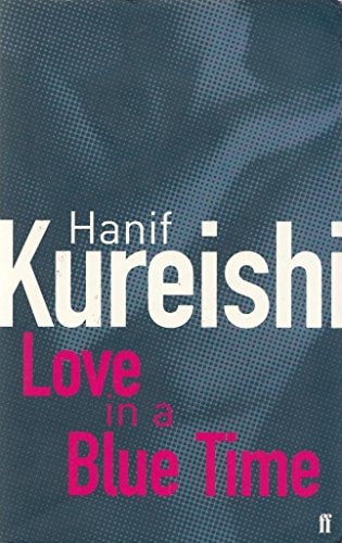 Love In A Blue Time by Hanif Kureishi