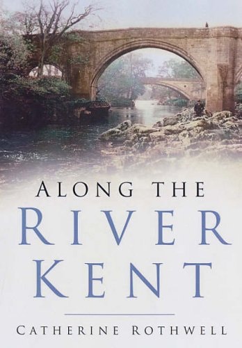 Along the River Kent by Catherine Rothwell