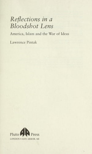 Reflections in a Bloodshot Lens: America, Islam and the War of Ideas by Lawrence Pintak