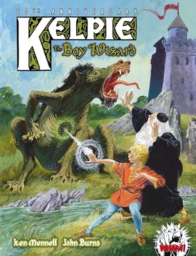 Kelpie the Boy Wizard: 60th Anniversary by John Burns | Ken Mennell