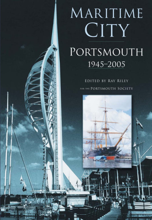 Maritime City: Portsmouth 1945-2005 by Ray Riley