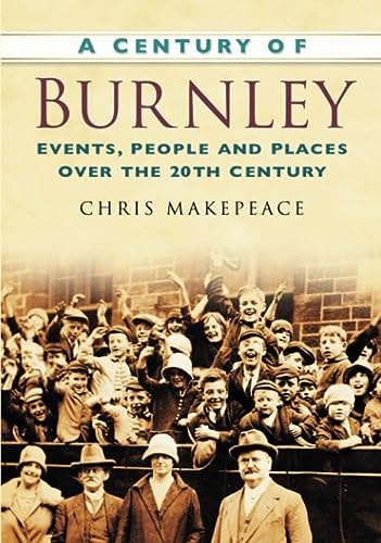 A Century of Burnley by Makepeace